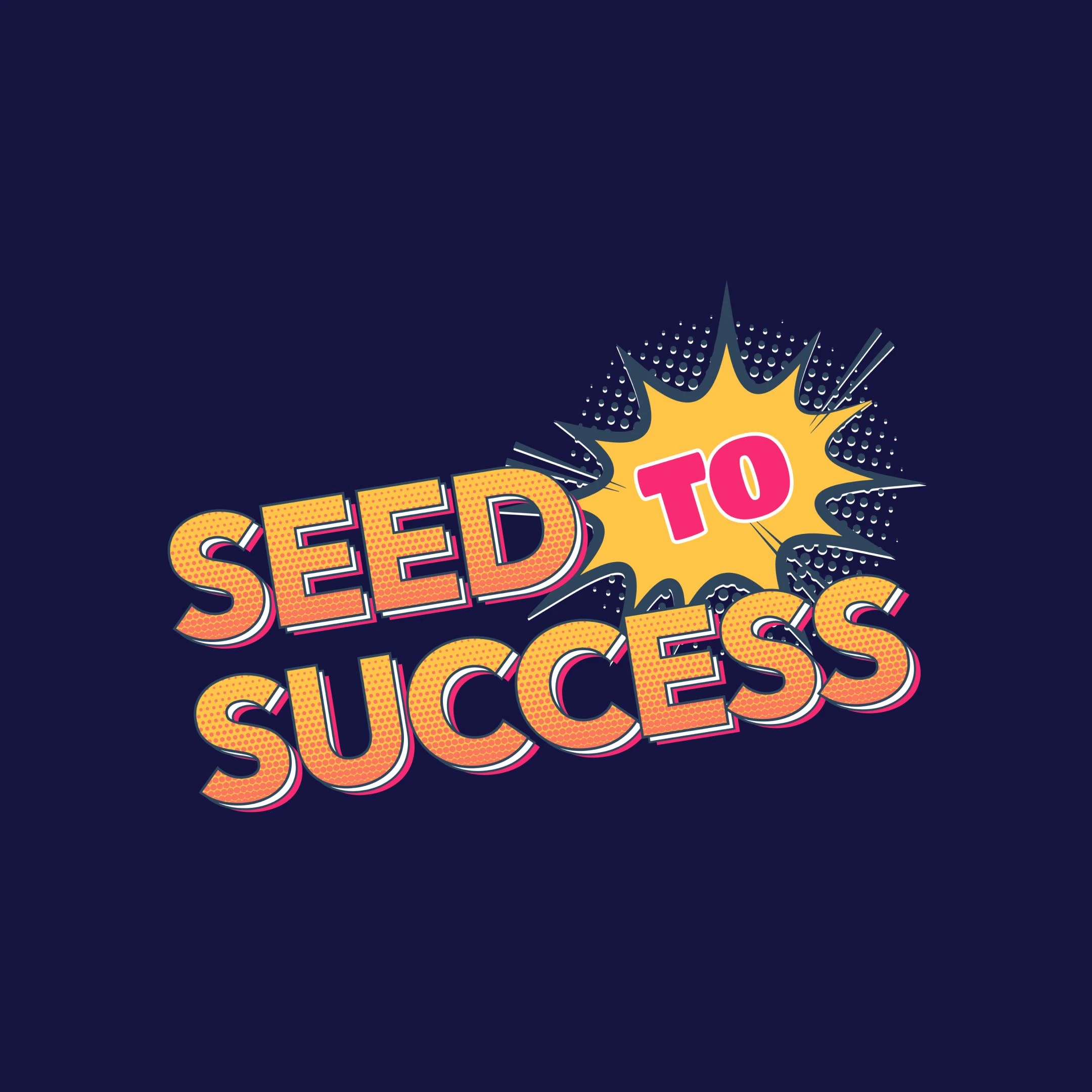 A poster with the words seed to success